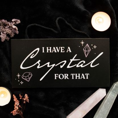 Picture of I Have a Crystal for That Witchy Hanging Sign