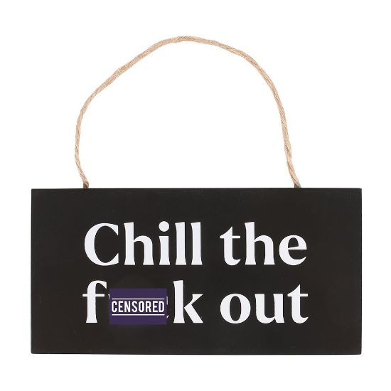 Picture of Chill the F*ck Out Sweary Hanging Sign