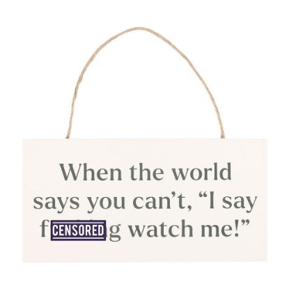 Picture of F*cking Watch Me! Sweary Hanging Sign