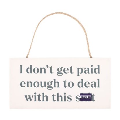 Picture of I Don't Get Paid Enough Sweary Hanging Sign