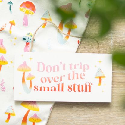 Picture of Don't Trip Over The Small Stuff Hanging Sign