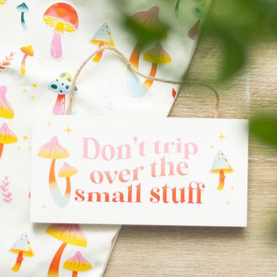 Picture of Don't Trip Over The Small Stuff Hanging Sign