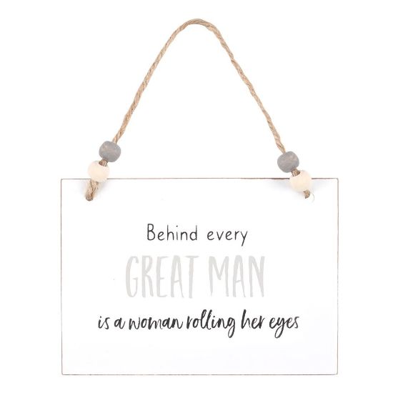 Picture of Behind Every Great Man Hanging Sign