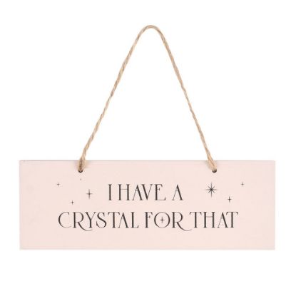 Picture of I Have A Crystal For That Hanging Sign
