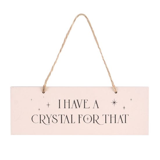 Picture of I Have A Crystal For That Hanging Sign