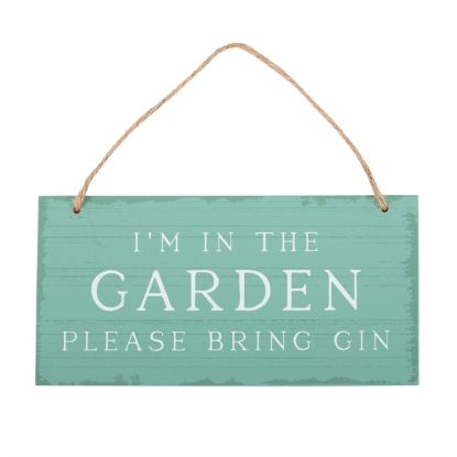 Picture of I'm in the Garden Please Bring Gin Hanging Sign