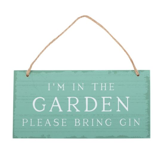 Picture of I'm in the Garden Please Bring Gin Hanging Sign